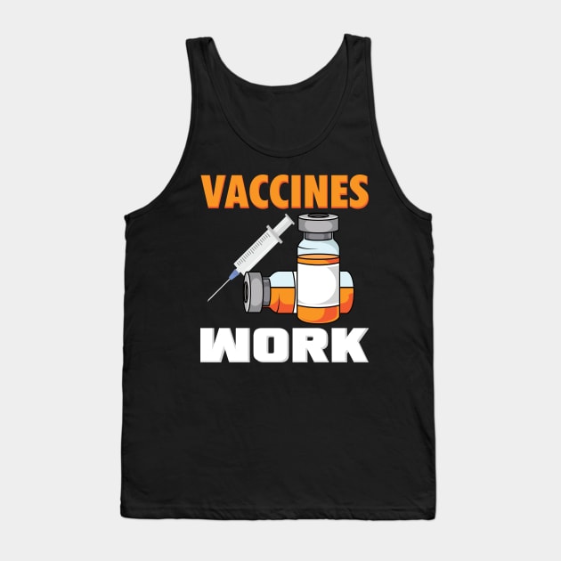 Vaccines Work Tank Top by Gift Designs